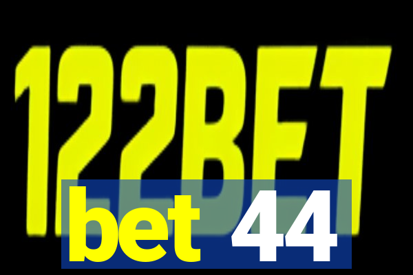 bet 44